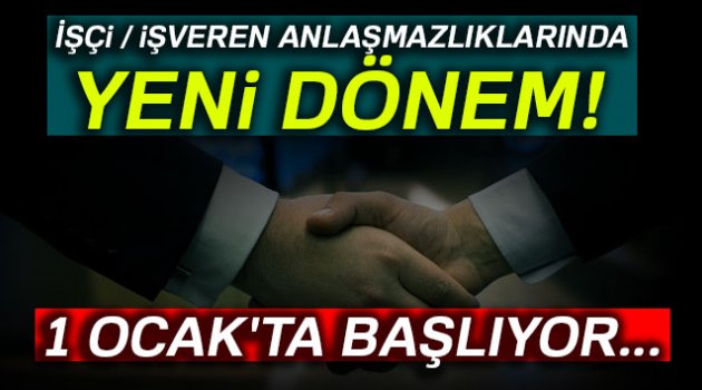 1 Ocak itibarıyla işçi ve işveren arasındaki '400 bin dosya' arabuluculuğa gelecek