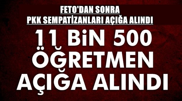 11 bin 500 öğretmen açığa alındı