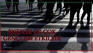 İŞSİZLİK EN ÇOK GENÇLERİ ETKİLEDİ