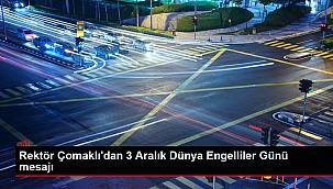 Rektör Çomaklı'dan 3 Aralık Dünya Engelliler Günü mesajı