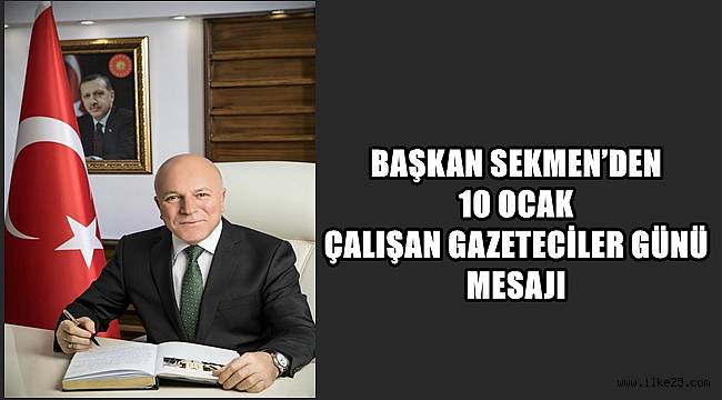 BAŞKAN SEKMEN'DEN 10 OCAK ÇALIŞAN GAZETECİLER GÜNÜ MESAJI