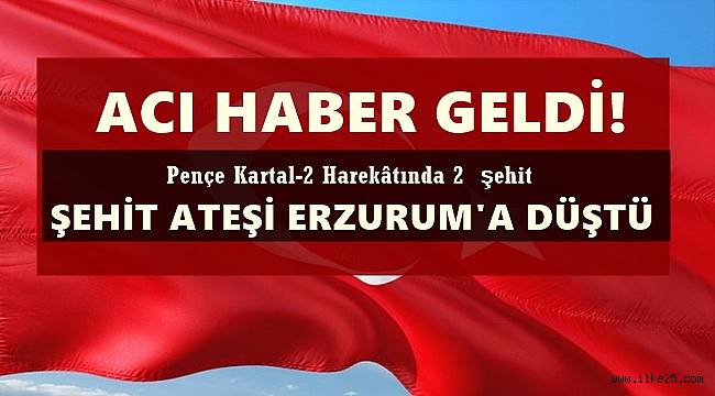 Şehit Ateşi Erzurum'a Düştü!