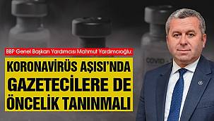 Yardımcıoğlu: Koronavirüs Aşısı'nda Gazetecilere de Öncelik Tanınmalı