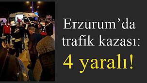 Erzurum'da trafik kazası: 4 yaralı