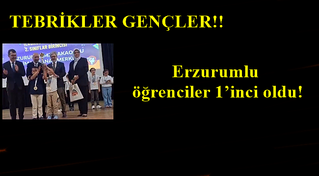 Erzurumlu öğrenciler 1'inci oldu!