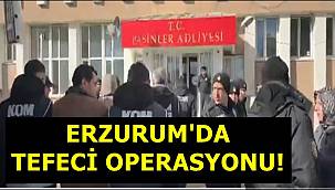 Erzurum'da Tefecilik Operasyonu