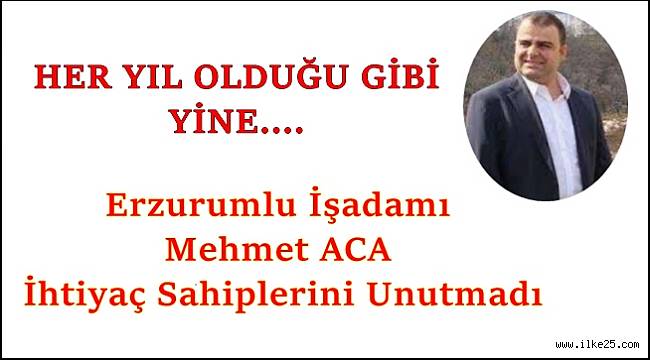 Erzurumlu İşadamı Mehmet ACA İhtiyaç Sahiplerini Unutmadı