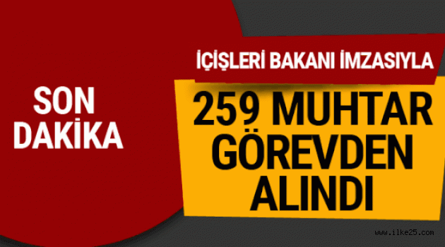 259 muhtar görevden alındı! Gerekçe terör örgütü üyeliği...