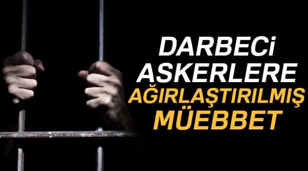 9 askere ağırlaştırılmış müebbet