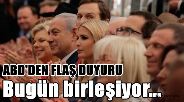 ABD'den flaş duyuru! Bugün birleşiyor...