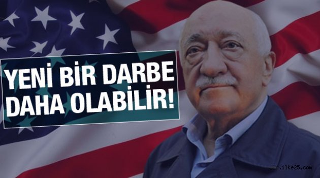 ABD'nin desteğiyle yeni bir darbe girişimi olabilir!