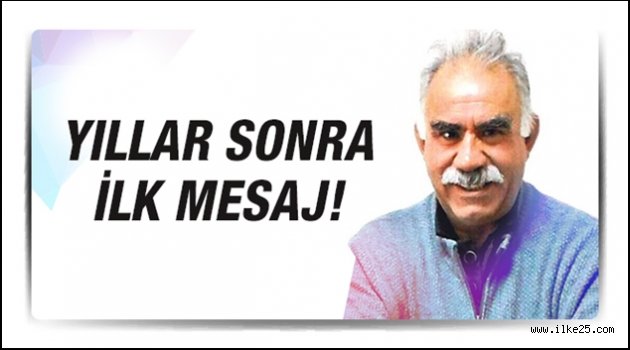 Abdullah Öcalan'dan yıllar sonra ilk mesaj!