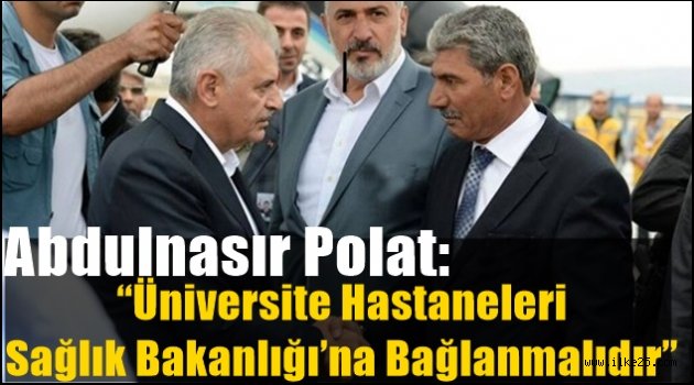 Abdulnasır Polat: "Üniversite Hastaneleri Sağlık Bakanlığı'na Bağlanmalıdır"