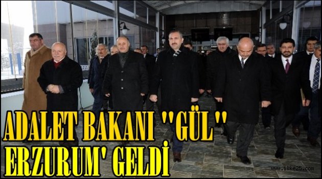 Adalet Bakanı Abdulhamit GÜL Erzurum'a Geldi