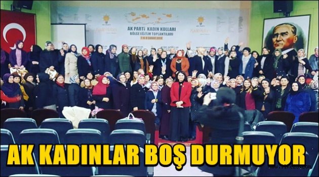 AK KADINLAR BOŞ DURMUYOR