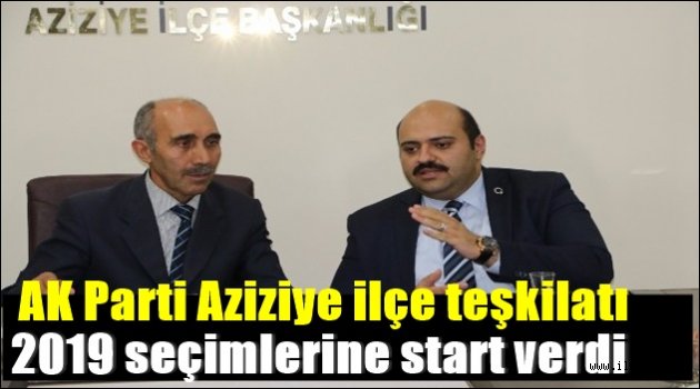 Ak Parti Aziziye ilçe teşkilatı 2019 seçimlerine start verdi