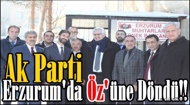 Ak Parti Erzurum'da Öz'üne Döndü!!