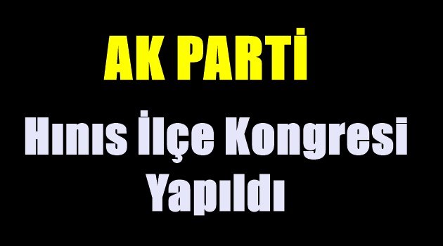 Ak Parti Hınıs İlçe Kongresi Yapıldı