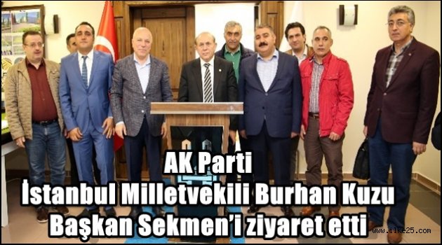 AK Parti İstanbul Milletvekili Burhan Kuzu Başkan Sekmen'i ziyaret etti