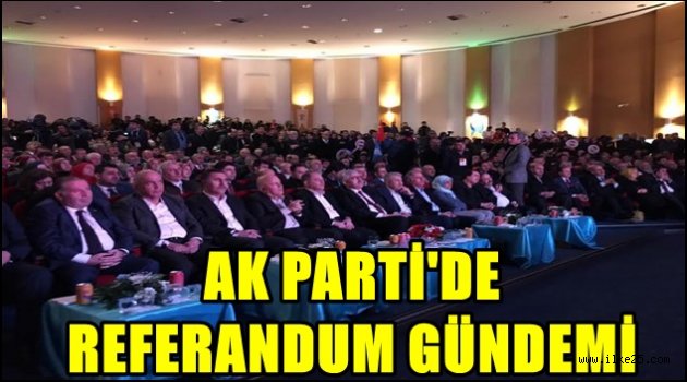 -AK PARTİ'DE REFERANDUM GÜNDEMİ