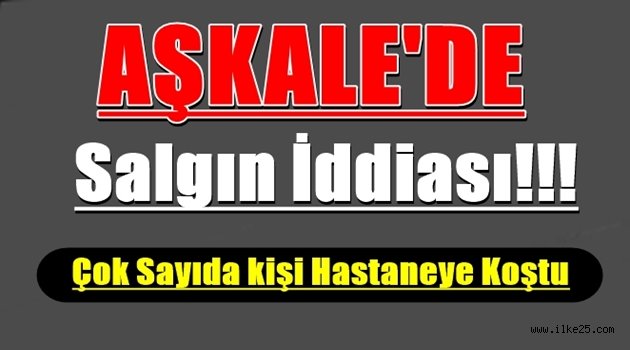 Aşkale'de Salgın İddiası..