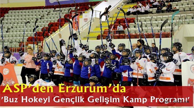 ASP'den Erzurum'da 'Buz Hokeyi Gençlik Gelişim Kamp Programı'