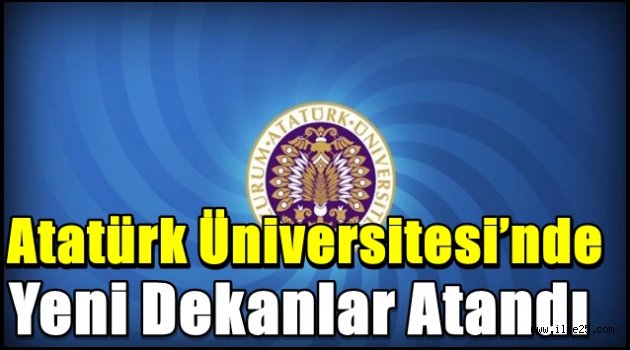 Atatürk Üniversitesi'nde yeni dekanlar atandı