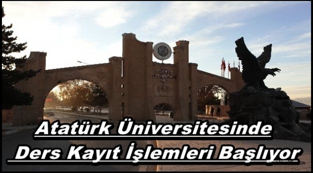 Atatürk Üniversitesinde  Ders Kayıt İşlemleri Başlıyor