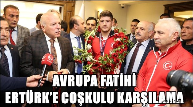 AVRUPA FATİHİ ERTÜRK'E COŞKULU KARŞILAMA