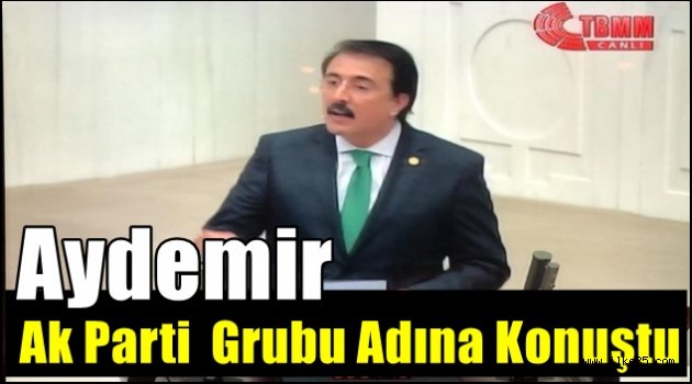 Aydemir Ak Parti grubu adına konuştu