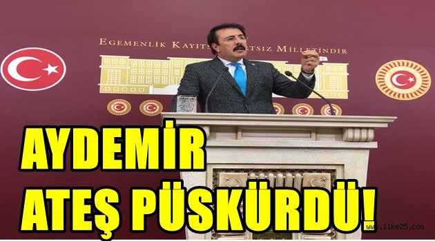 AYDEMİR ATEŞ PÜSKÜRDÜ!