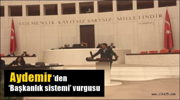 Aydemir'den 'Başkanlık sistemi' vurgusu