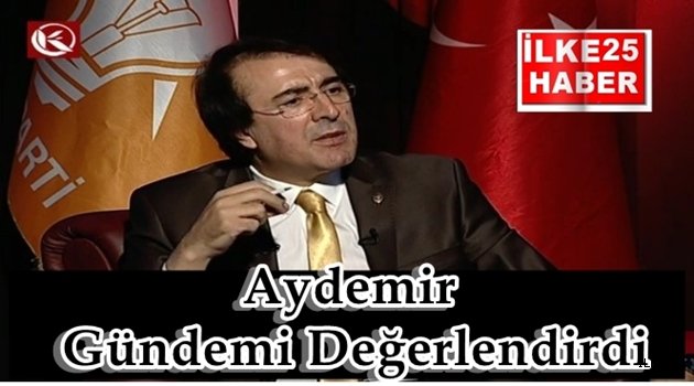 Aydemir Gündemi Değerlendirdi