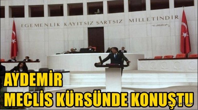 Aydemir Meclis Kürsüsünde Konuştu