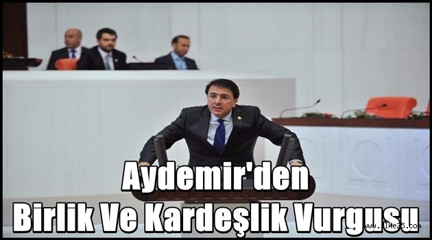 Aydemir'den Birlik Ve Kardeşlik Vurgusu