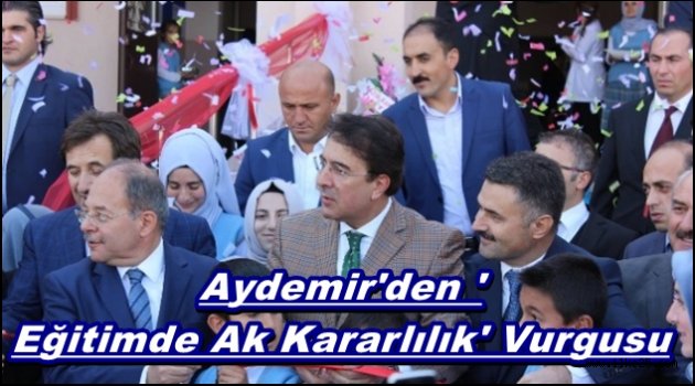 Aydemir'den 'Eğitimde Ak Kararlılık' Vurgusu