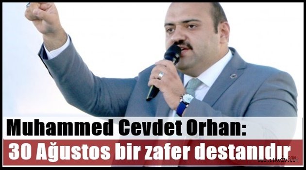 Orhan: 30 Ağustos bir zafer destanıdır