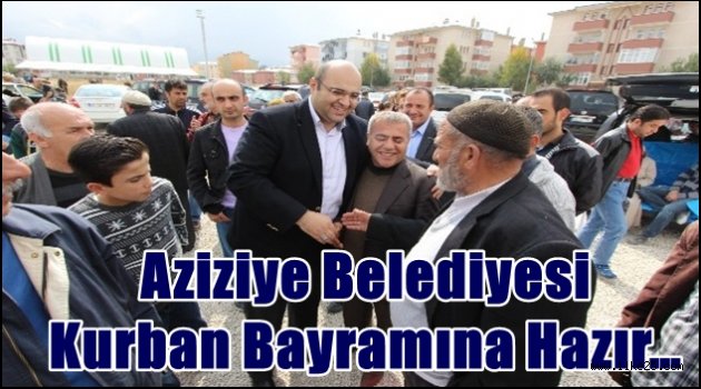 Aziziye Belediyesi Kurban Bayramına Hazır…