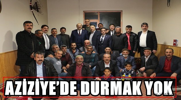 AZİZİYE'DE DURMAK YOK