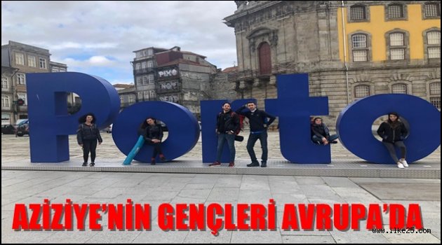  AZİZİYE'NİN GENÇLERİ AVRUPA'DA