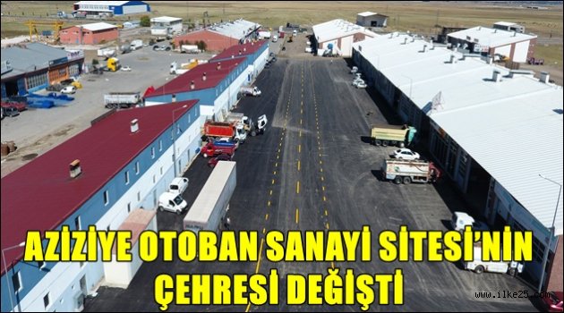 AZİZİYE OTOBAN SANAYİ SİTESİ'NİN ÇEHRESİ DEĞİŞTİ