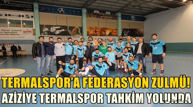 AZİZİYE TERMALSPOR TAHKİM YOLUNDA