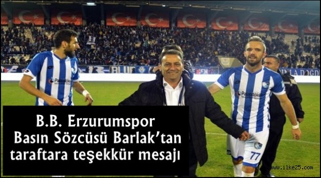 B.B. Erzurumspor Basın Sözcüsü Barlak'tan taraftara teşekkür mesajı