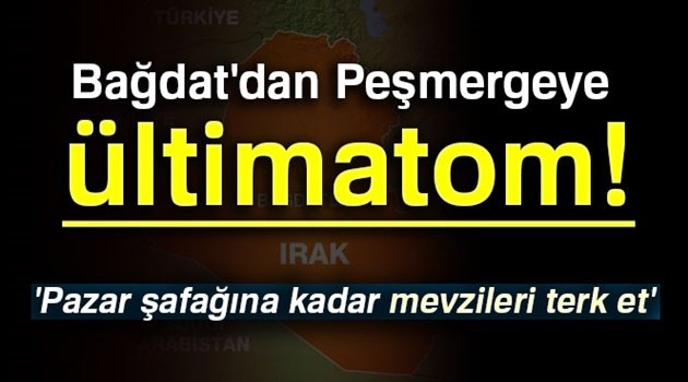 Bağdat'dan Peşmergeye ültimatom