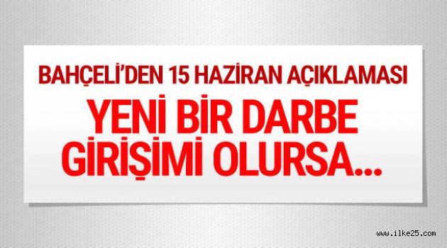 Bahçeli;Yeni Bir Darbe Girimi Olursa..