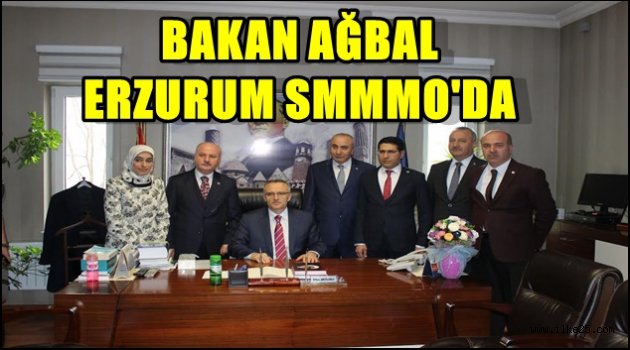 BAKAN AĞBAL ERZURUM SMMMO'DA