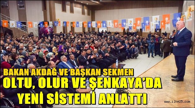 BAKAN AKDAĞ VE BAŞKAN SEKMEN OLTU, OLUR VE ŞENKAYA'DA YENİ SİSTEMİ ANLATTI