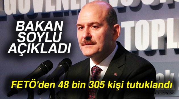 Bakan Soylu: 'FETÖ'den 48 bin 305 kişi tutuklandı'