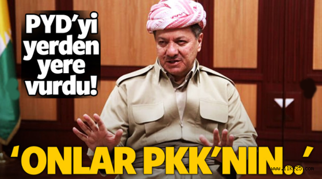 Barzani PYD'yi yerden yere vurdu