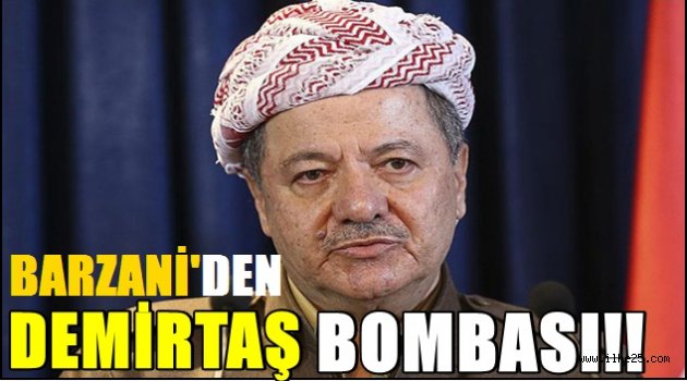Barzani'den Demirtaş Bombası!!